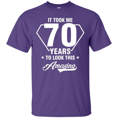 It Took Me 70 Years To Look This Amazing 70th Birthday Shirt Purple