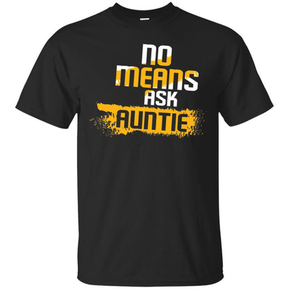 No Mean Ask Auntie Aunt Shirt For Womens Black