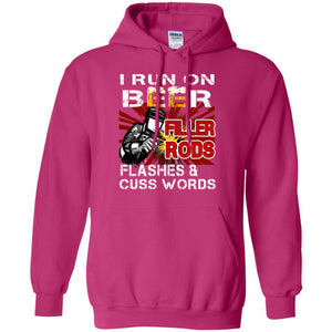 I Run On Beer Filler Rods Flashes And Cuss Words Welder Gift ShirtG185 Gildan Pullover Hoodie 8 oz.