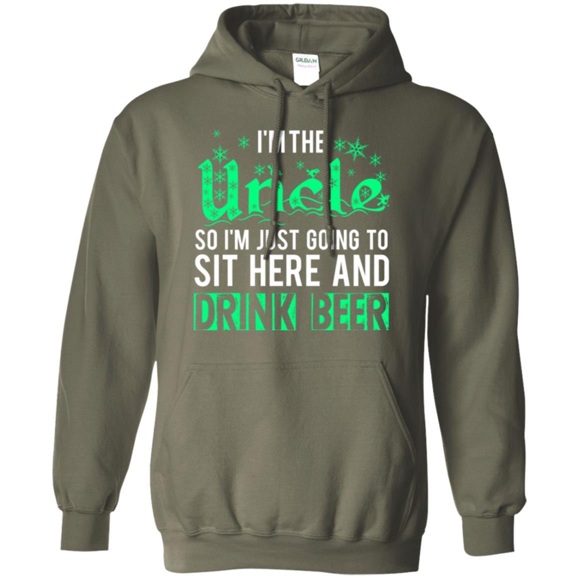 Uncle T-shirt I_m Just Going To Sit Here And Drink Beer Military Green