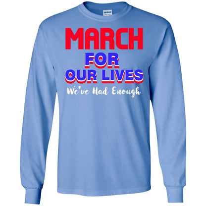March For Our Lives We_ve Had Enough Gun Controls T-shirt Carolina Blue