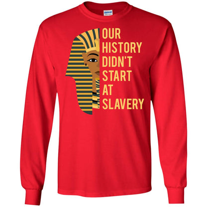 Proud African American Woman T-shirt Our History Didn_t Start At Slavery Red