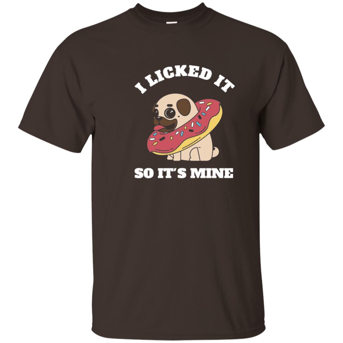 I Licked It So It_s Mine Pug With A Doughnut Dog Lover T-shirt Dark Chocolate
