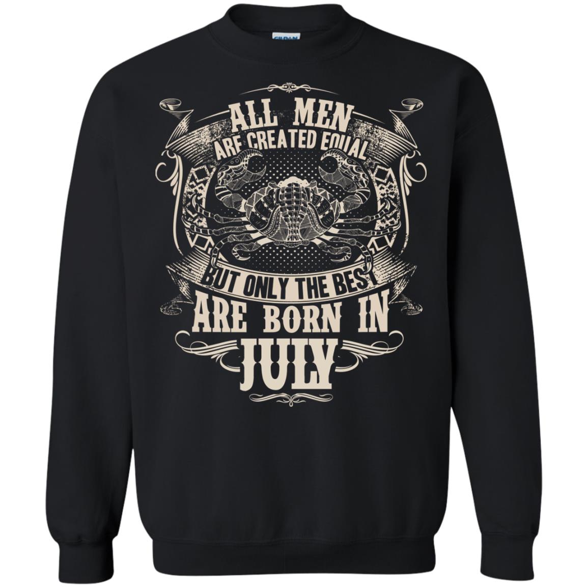 All Men Are Created Equal, But Only The Best Are Born In July T-shirt Black