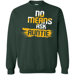 No Mean Ask Auntie Aunt Shirt For WomensG180 Gildan Crewneck Pullover Sweatshirt 8 oz.