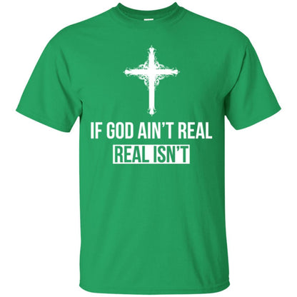 Christian T-shirt If God Ain't Real Real Isn't Irish Green