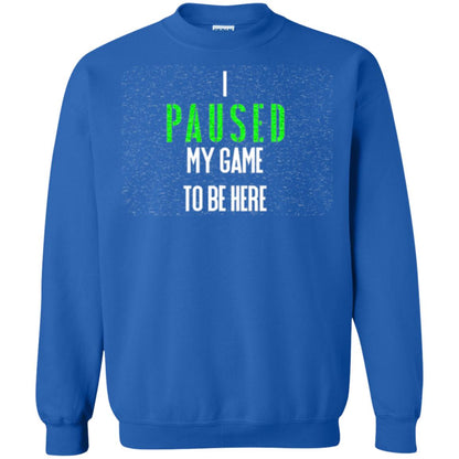 Gamer T-shirt I Paused My Game To Be Here Royal