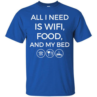 All I Need Is Wifi Food And My Bed T-shirt Royal