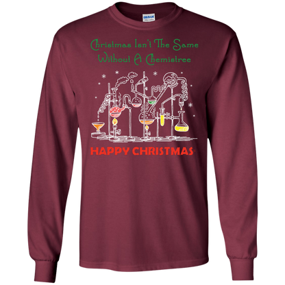Christmas Isn't The Same Without A Chemistree Happy Christmas T-shirt Maroon