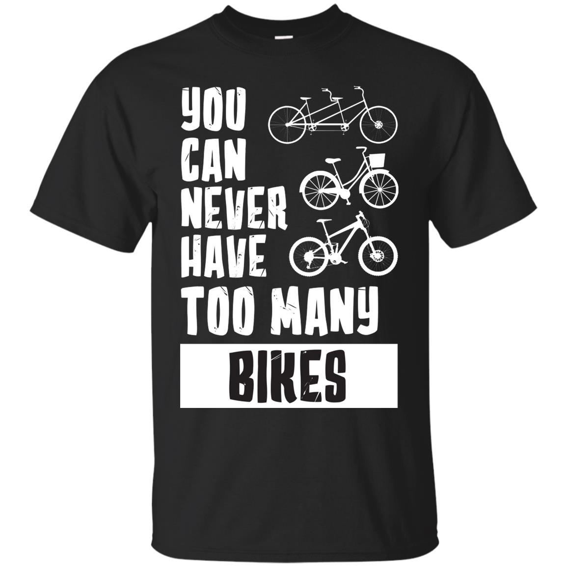 You Can Never Have Too Many Bikes Shirt Black