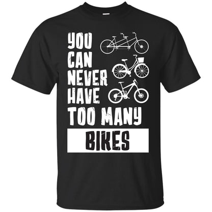 You Can Never Have Too Many Bikes Shirt Black