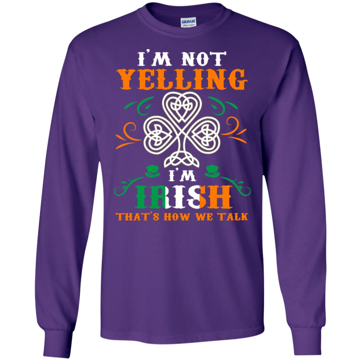I'm Not Yelling I'm Irish That's How We Talk Ireland Gift Shirt Purple