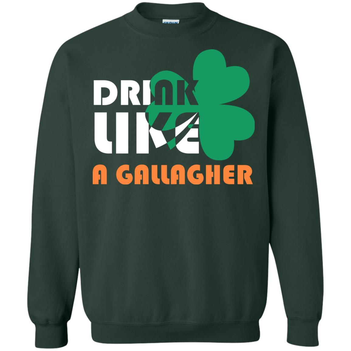 Drink Like A Gallagher Saint Patrick_s Day T-shirt Forest Green