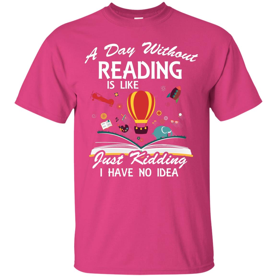 A Day Without Reading Is Like Bookworm T-shirt Heliconia
