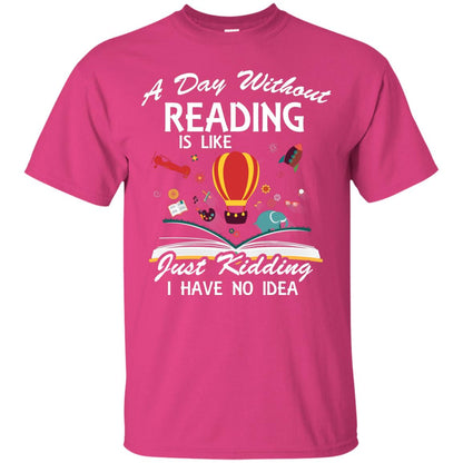 A Day Without Reading Is Like Bookworm T-shirt Heliconia