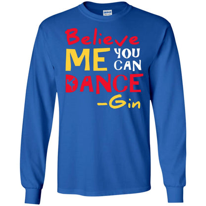 Believe Me You Can Dance Gin Wine Lover T-shirt Royal