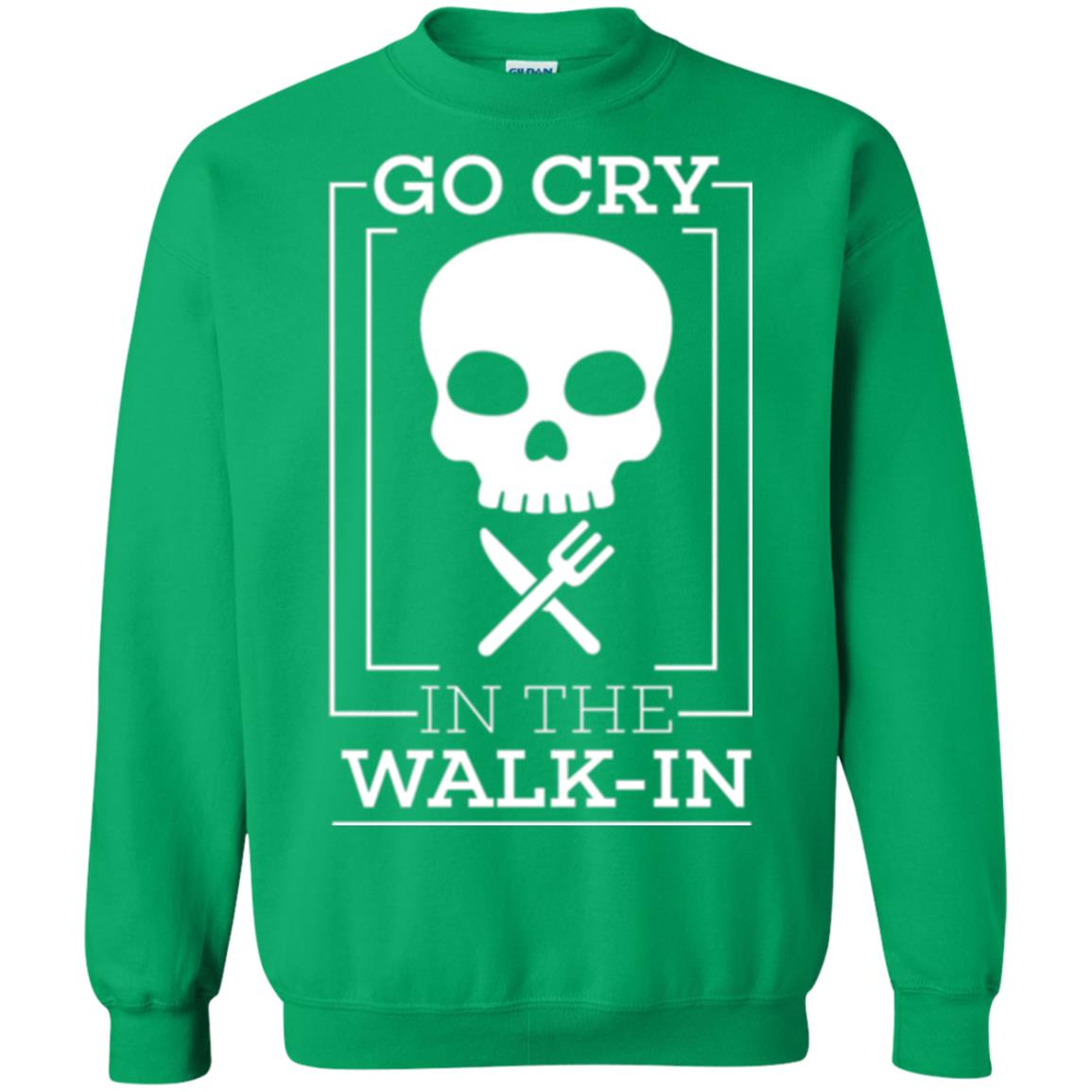 Chef T-shirt Go Cry In The Walk In Irish Green