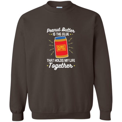 Peanut Butter Is The Glue That Holds My Life Together T-shirt Dark Chocolate