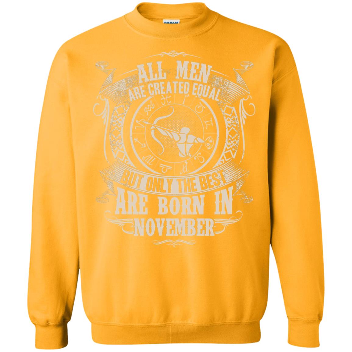 All Men Are Created Equal, But Only The Best Are Born In November T-shirt Gold