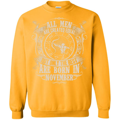 All Men Are Created Equal, But Only The Best Are Born In November T-shirt Gold