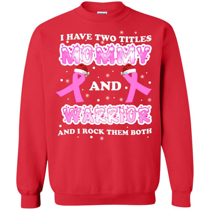 I Have Two Titles Mommy And Warrior And I Rock Them Both Breast Cancer Mommy Shirt Red