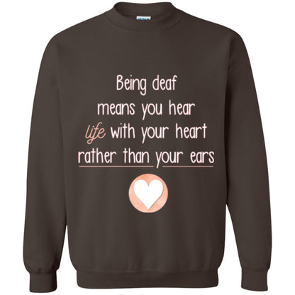 Deaf T-shirt Being Deaf Means You Hear Life With Your Heart Dark Chocolate