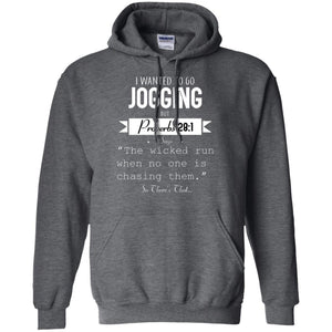 I Wanted To Go Jogging But Proverbs 281 Says The Wicked Run When No One Is Chasing ThemG185 Gildan Pullover Hoodie 8 oz.