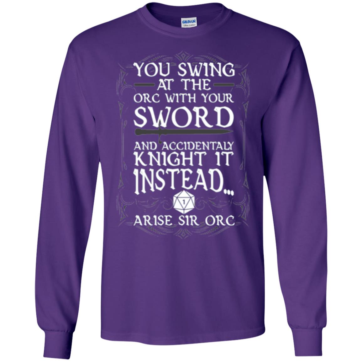 You Swing At The Orc With Your Sword And Accidentaly Knight It Instead Arise Sir Orc T-shirt Purple