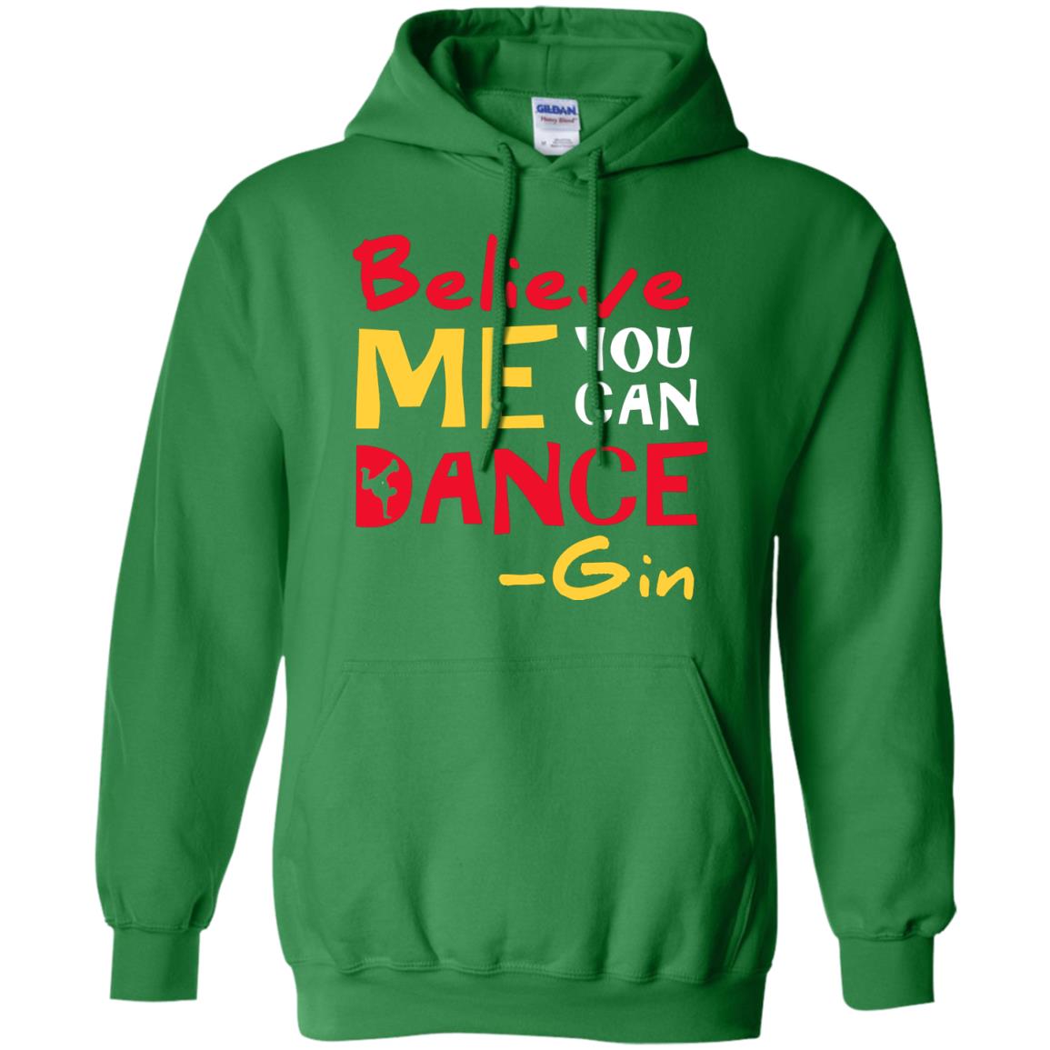 Believe Me You Can Dance Gin Wine Lover T-shirt Irish Green