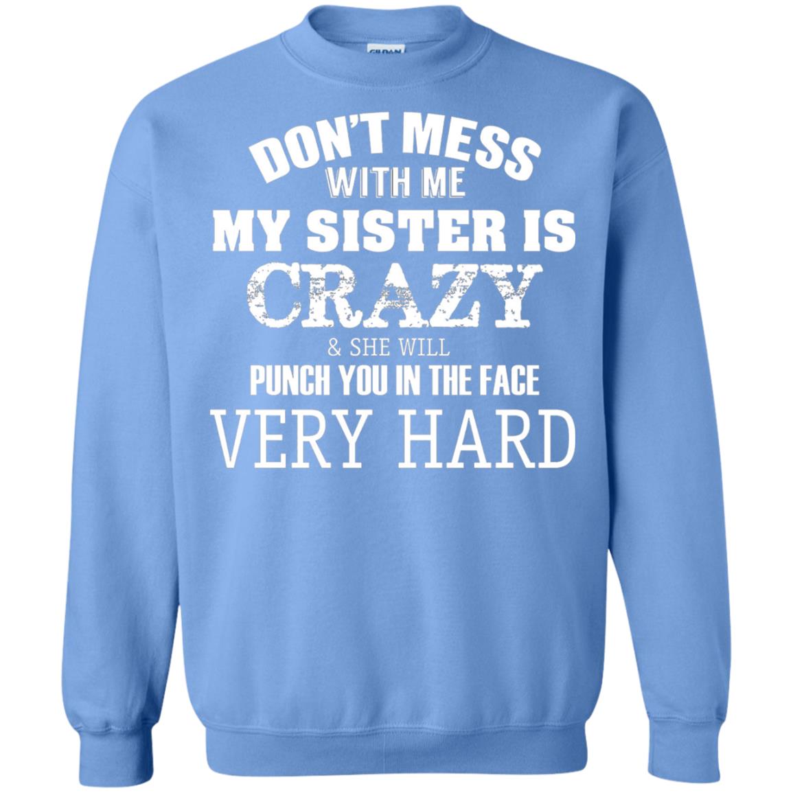 Don_t Mess With Me My Sister Is Crazy Funny Family T-shirt Carolina Blue