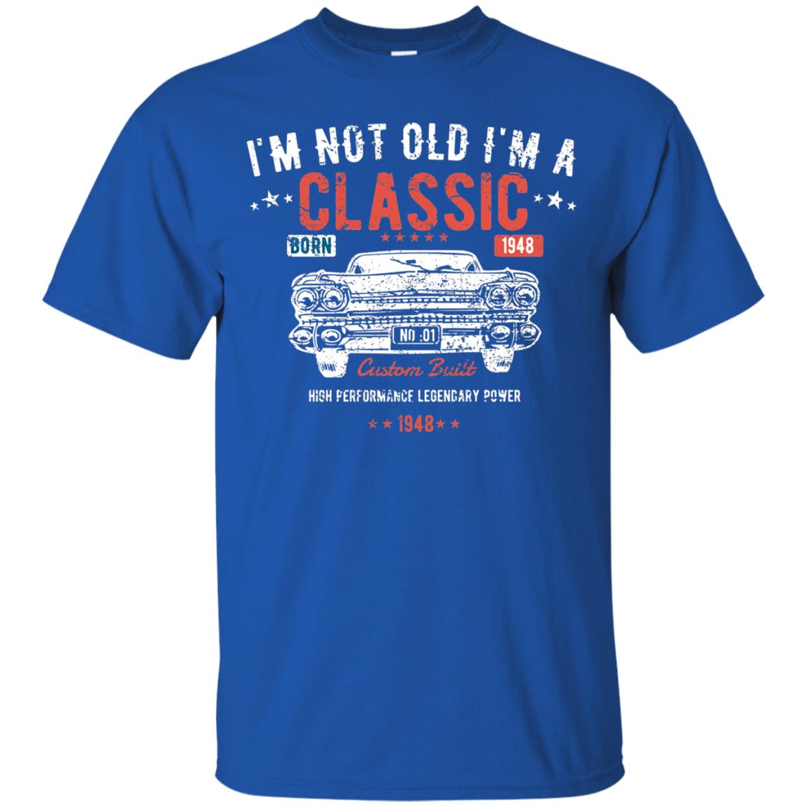 I_m Not Old I_m A Classic Born 1948 Funny 70th Birthday T-shirt Royal