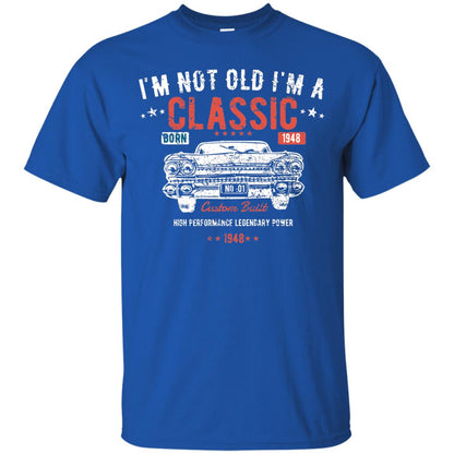 I_m Not Old I_m A Classic Born 1948 Funny 70th Birthday T-shirt Royal