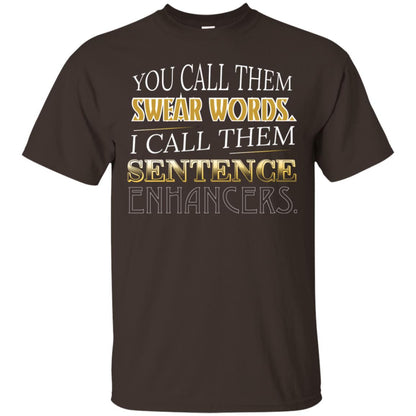 You Call Them Sweat Words I Call Them Sentences Enhancers Best Quote Shirt Dark Chocolate