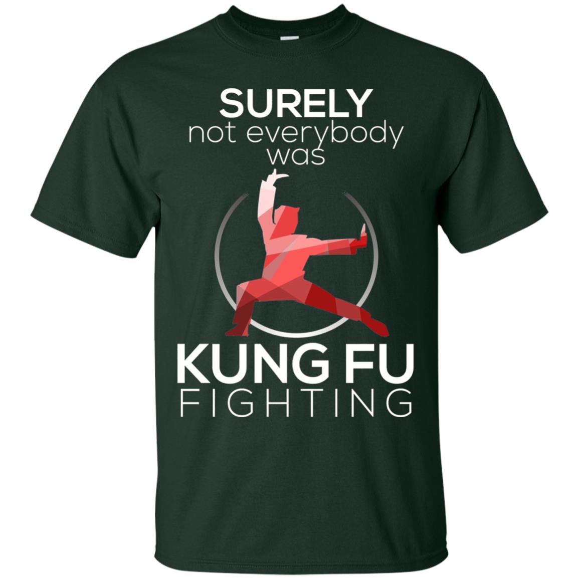 Surely Not Everybody Was Kung Fu Fighting T-shirt Forest