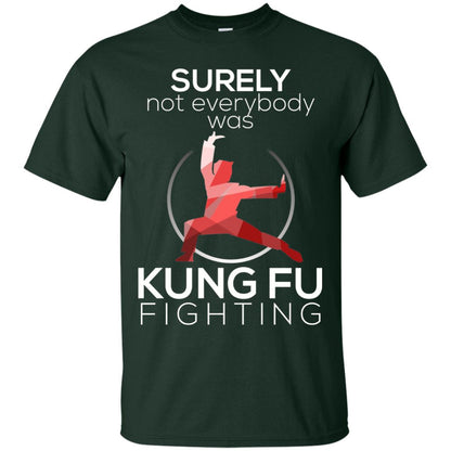 Surely Not Everybody Was Kung Fu Fighting T-shirt Forest