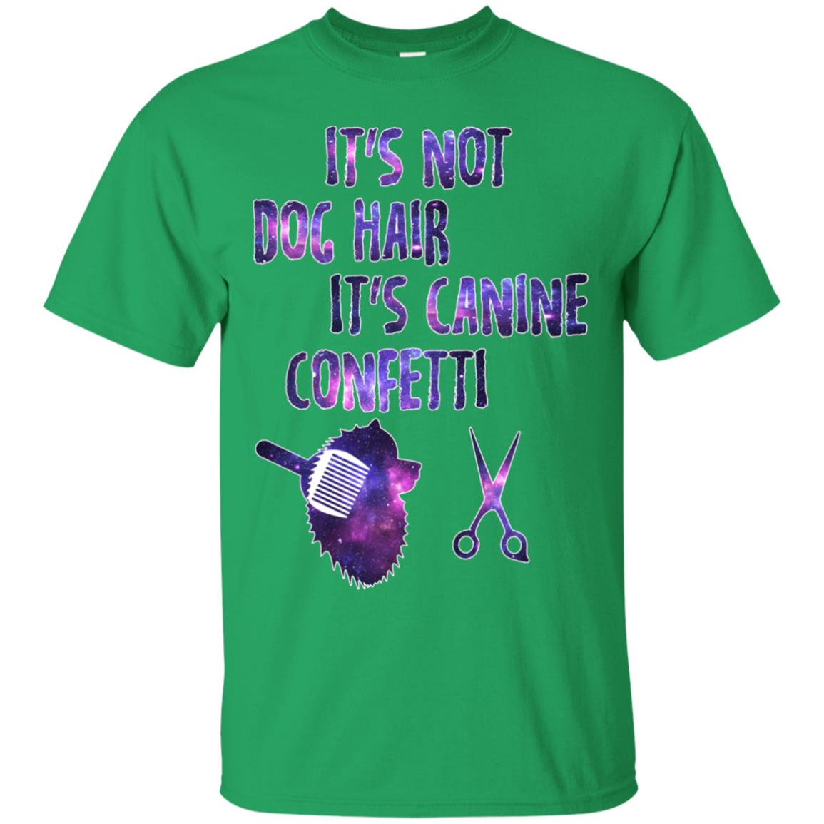 It's Not Dog Hair It's Canine Confetti Groomer Dog Shirt Irish Green