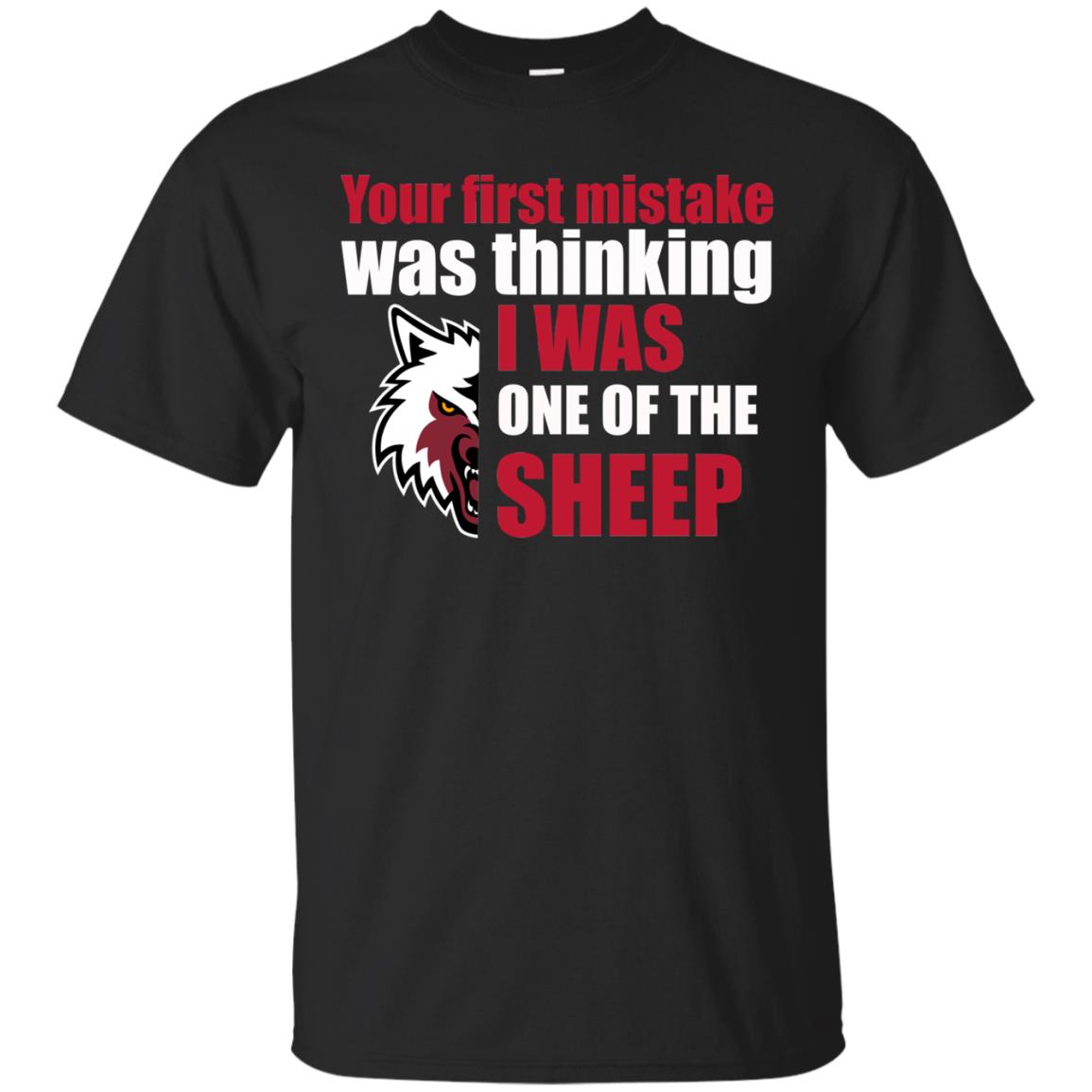 Your First Mistake Was Thinking I Was One Of The Sheep Shirt Black