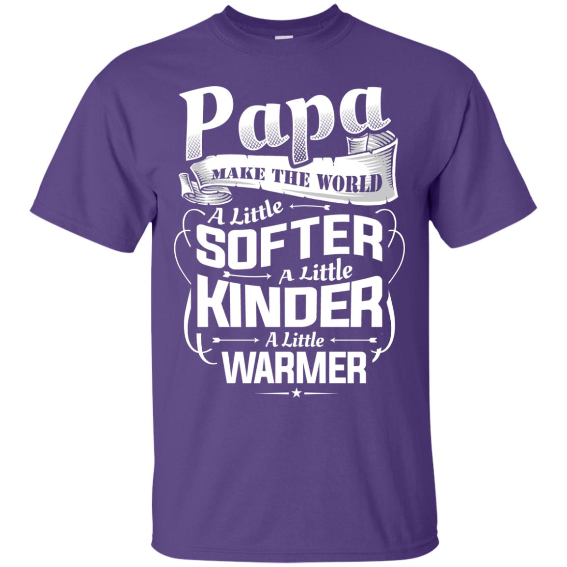 Papa Make The World A Little Softer A Little Kinder A Little Warmer Purple