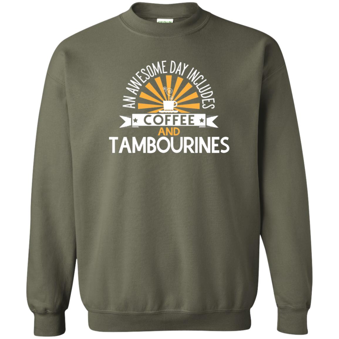 Tambourines T-shirt An Awesome Day Includes Coffee And Tambourines Military Green