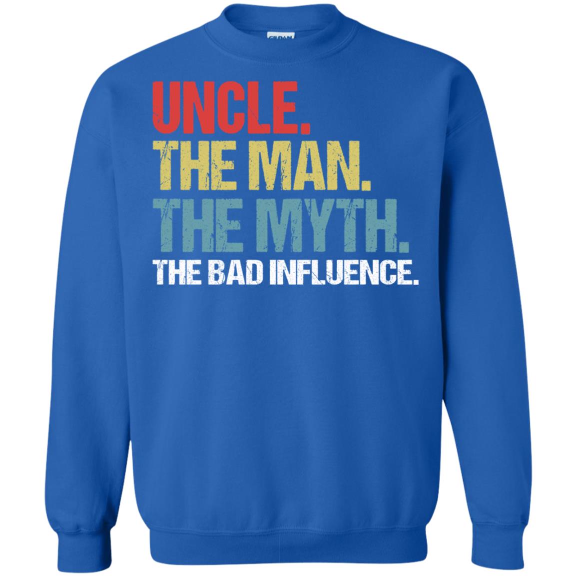 Uncle The Man The Myth The Bad Influence Shirt Royal