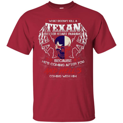 What Doesnt Kill A Texan Better Start Running Because He Is Coming After You And Hell Is Coming With Him Cardinal