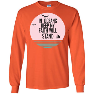 In Ocean Deep My Faith Will Stand Oceen Quote ShirtG240 Gildan LS Ultra Cotton T-Shirt