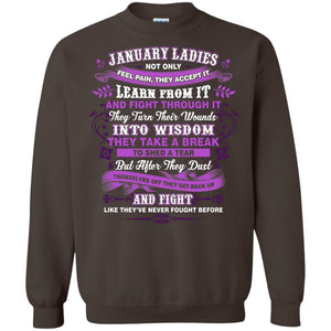 January Ladies Shirt Not Only Feel Pain They Accept It Learn From It They Turn Their Wounds Into WisdomG180 Gildan Crewneck Pullover Sweatshirt 8 oz.