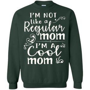 Im Not Like A Regular Mom Im A Cool Mom T-shirt