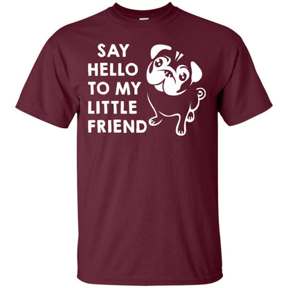 Say Hello To My Little Friend Dog Shirt Maroon