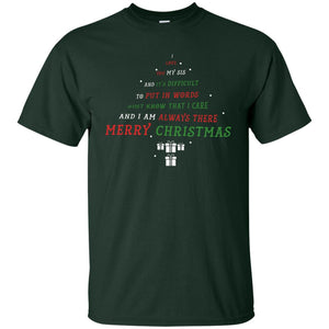I Love You My Sis And Difficult To Put In Words Just Know That I Care  And I Am Always There Merry ChristmasG200 Gildan Ultra Cotton T-Shirt
