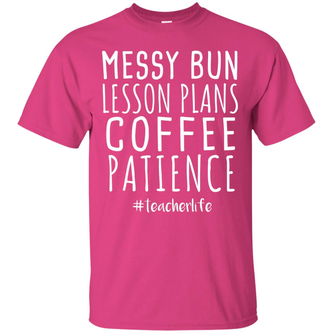Messy Bun Lesson Plans Coffee Patience Teacher Life T-shirt Heliconia