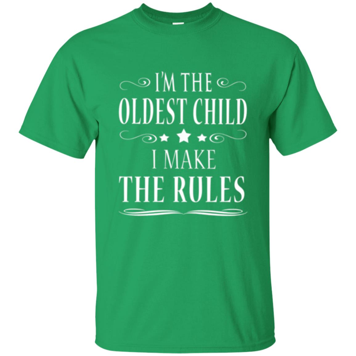 Oldest Child T-shirt I_m The Oldest Child I Make The Rules Irish Green