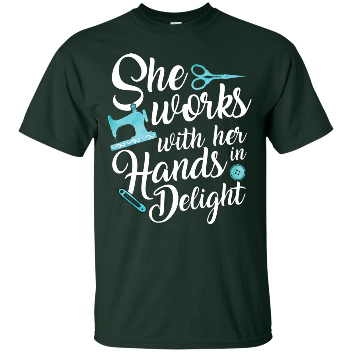 She Works With Her Hands In Delight Sewing T-shirt Forest