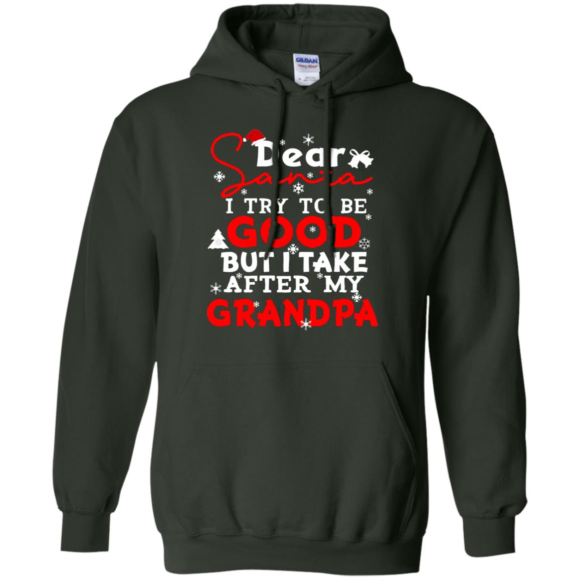 Dear Santa I Try To Be Good But I Take After My Grandpa Ugly Christmas Family Matching Shirt Forest Green